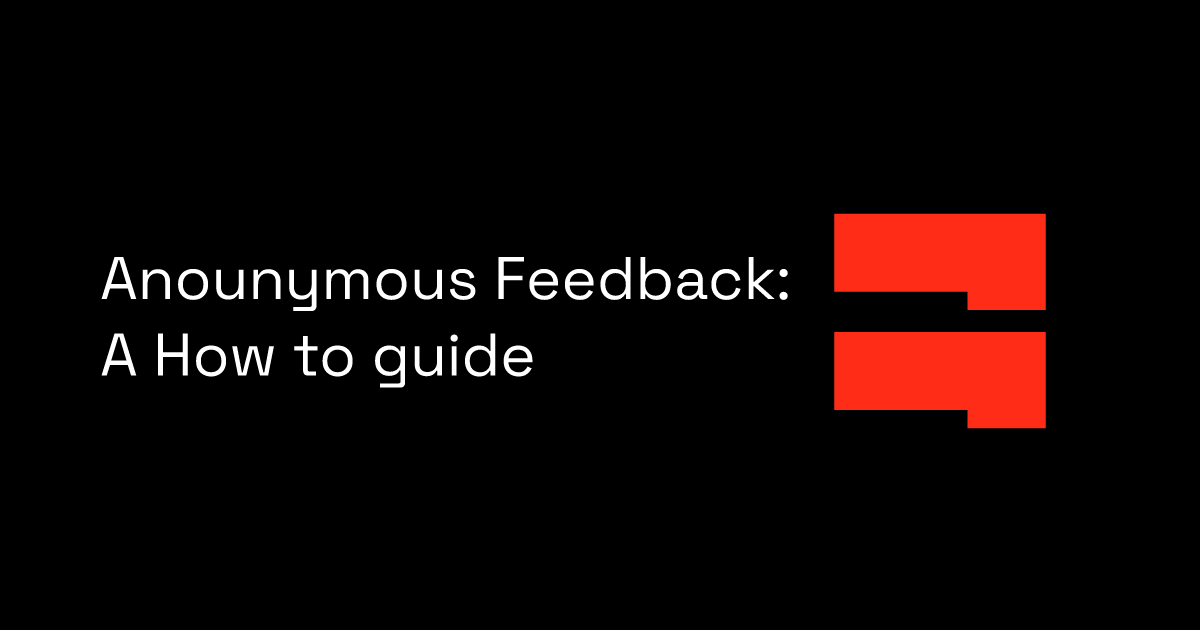 Anounymous Feedback: A How to guide